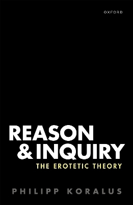 Reason and Inquiry - Philipp Koralus