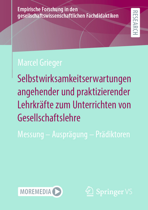 Selbstwirksamkeitserwartungen angehender und praktizierender Lehrkräfte zum Unterrichten von Gesellschaftslehre - Marcel Grieger