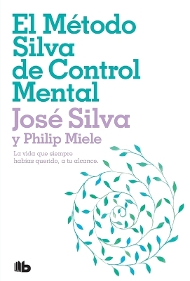 El Método Silva de Control Mental / The Silva Mind Control Method - José Silva, Philip Miele