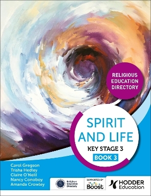 Spirit and Life: Religious Education Directory for Catholic Schools Key Stage 3 Book 3 - Amanda Crowley, Nancy Conoboy, Trisha Hedley, Claire O'Neill, Carol Gregson