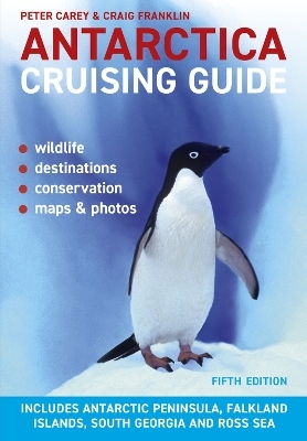 Antarctica Cruising Guide - Peter Carey, Craig Franklin