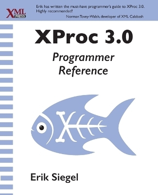 XProc 3.0 Programmer Reference - Erik Siegel