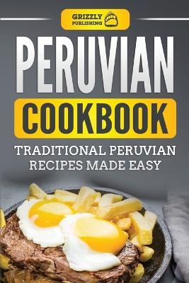 Peruvian Cookbook - Grizzly Publishing