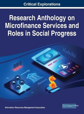 Research Anthology on Microfinance Services and Roles in Social Progress - 