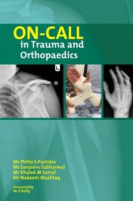 On Call in Trauma and Orthopaedics - Mr Philip S. Pastides, Mr Sanjeeve Sabharwal, Mr Khaled M. Sarraf, Mr Nadeem Mushtaq