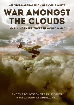 War Amongst the Clouds - Hugh Granville White, Chris Granville White