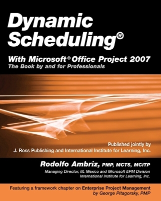 Dynamic Scheduling® with Microsoft Office Project 2007 - Rodolfo Ambriz