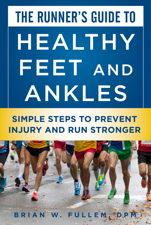 Runner's Guide to Healthy Feet and Ankles -  Brian W. Fullem