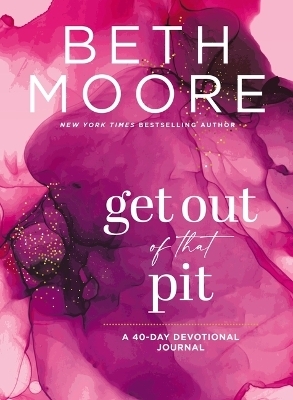 Get Out of That Pit - Beth Moore