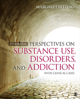 Perspectives on Substance Use, Disorders, and Addiction - Margaret A. A. Fetting, Inc. SAGE Publications