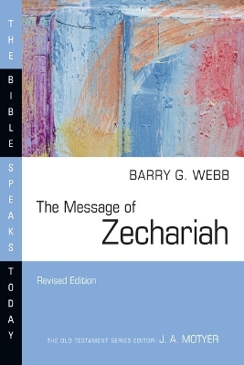 The Message of Zechariah – Your Kingdom Come - Barry G. Webb