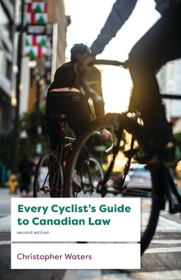 Every Cyclist's Guide to Canadian Law - Professor Christopher Waters