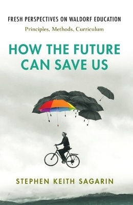 How the Future Can Save Us - Stephen Keith Sagarin