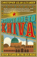 A Carpet Ride to Khiva -  Chris Aslan,  Christopher Alexander