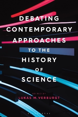 Debating Contemporary Approaches to the History of Science - 