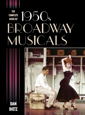 The Complete Book of 1950s Broadway Musicals - Dan Dietz