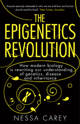 The Epigenetics Revolution : How Modern Biology is Rewriting our Understanding of Genetics, Disease and Inheritance -  Nessa Carey