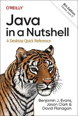 Java in a Nutshell - Benjamin J Evans, Jason Clark, David Flanagan