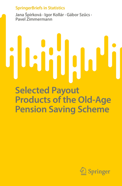 Selected Payout Products of the Old-Age Pension Saving Scheme - Jana Špirková, Igor Kollár, Gábor Szűcs, Pavel Zimmermann