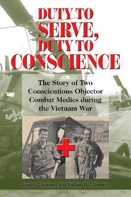 Duty to Serve, Duty to Conscience - James C. Kearney, William H Clamurro