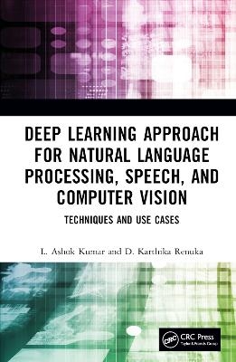 Deep Learning Approach for Natural Language Processing, Speech, and Computer Vision - L. Ashok Kumar, D. Karthika Renuka