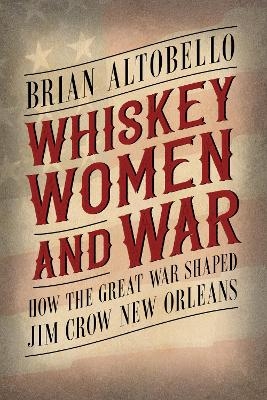 Whiskey, Women, and War - Brian Altobello