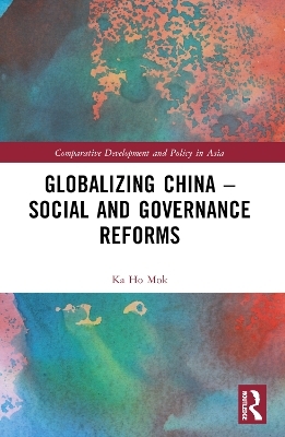 Globalizing China – Social and Governance Reforms - Ka Ho Mok