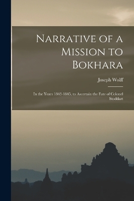 Narrative of a Mission to Bokhara - Joseph Wolff