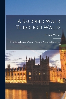 A Second Walk Through Wales - Richard Warner