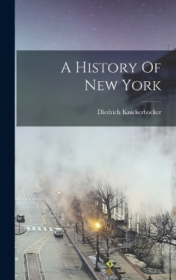 A History Of New York - Diedrich Knickerbocker