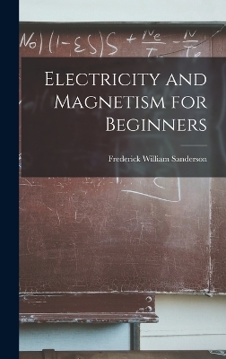 Electricity and Magnetism for Beginners - Frederick William Sanderson