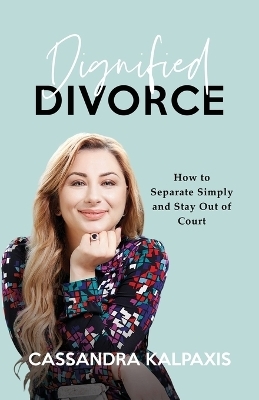 Dignified Divorce - Cassandra Kalpaxis