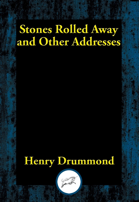 Stones Rolled Away and Other Addresses -  Henry Drummond