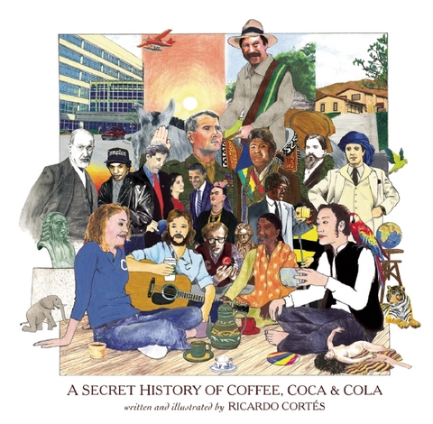 A Secret History of Coffee, Coca & Cola - Ricardo Cortés