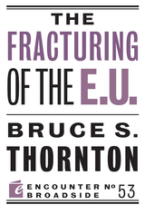 The Fracturing of the E.U. - Bruce S. Thornton