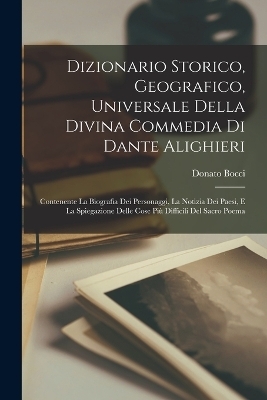 Dizionario Storico, Geografico, Universale Della Divina Commedia Di Dante Alighieri - Donato Bocci