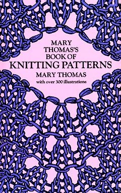 Mary Thomas's Book of Knitting Patterns - Mary Thomas