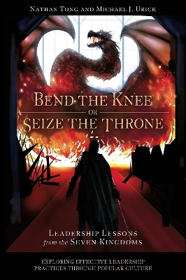 Bend the Knee or Seize the Throne - Nathan Tong, Michael J. Urick