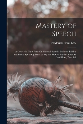 Mastery of Speech - Frederick Houk Law