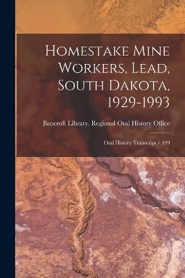 Homestake Mine Workers, Lead, South Dakota, 1929-1993 - 