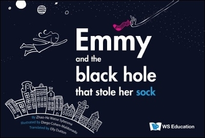 Emmy And The Black Hole That Stole Her Sock - Zhao-he Watse Sybesma