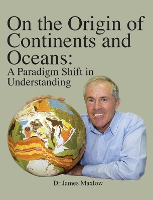 On the Origin of Continents and Oceans - James Maxlow