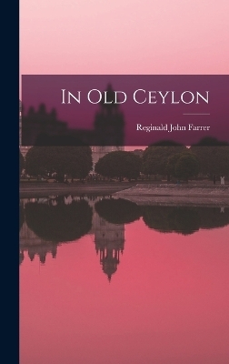 In Old Ceylon - Reginald John Farrer