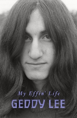 My Effin' Life - Geddy Lee