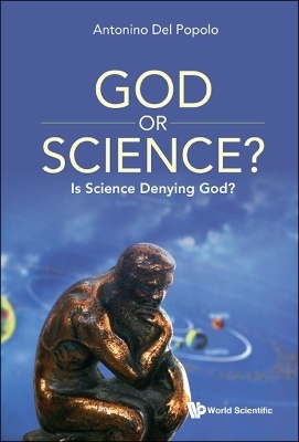 God Or Science?: Is Science Denying God? - Antonino Del Popolo