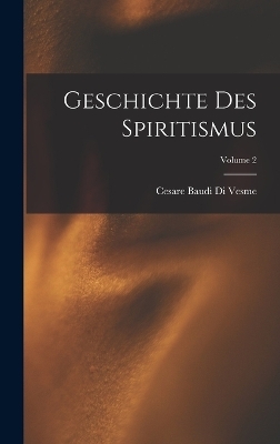 Geschichte Des Spiritismus; Volume 2 - Cesare Baudi Di Vesme