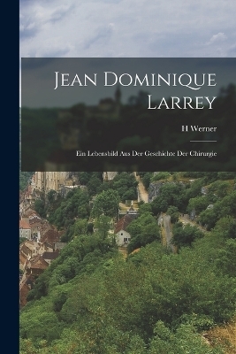 Jean Dominique Larrey - H Werner