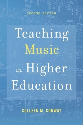 Teaching Music in Higher Education - Colleen M. Conway