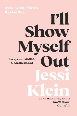 I'll Show Myself Out - Jessi Klein