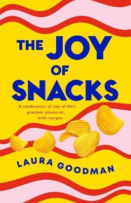 The Joy of Snacks - Laura Goodman